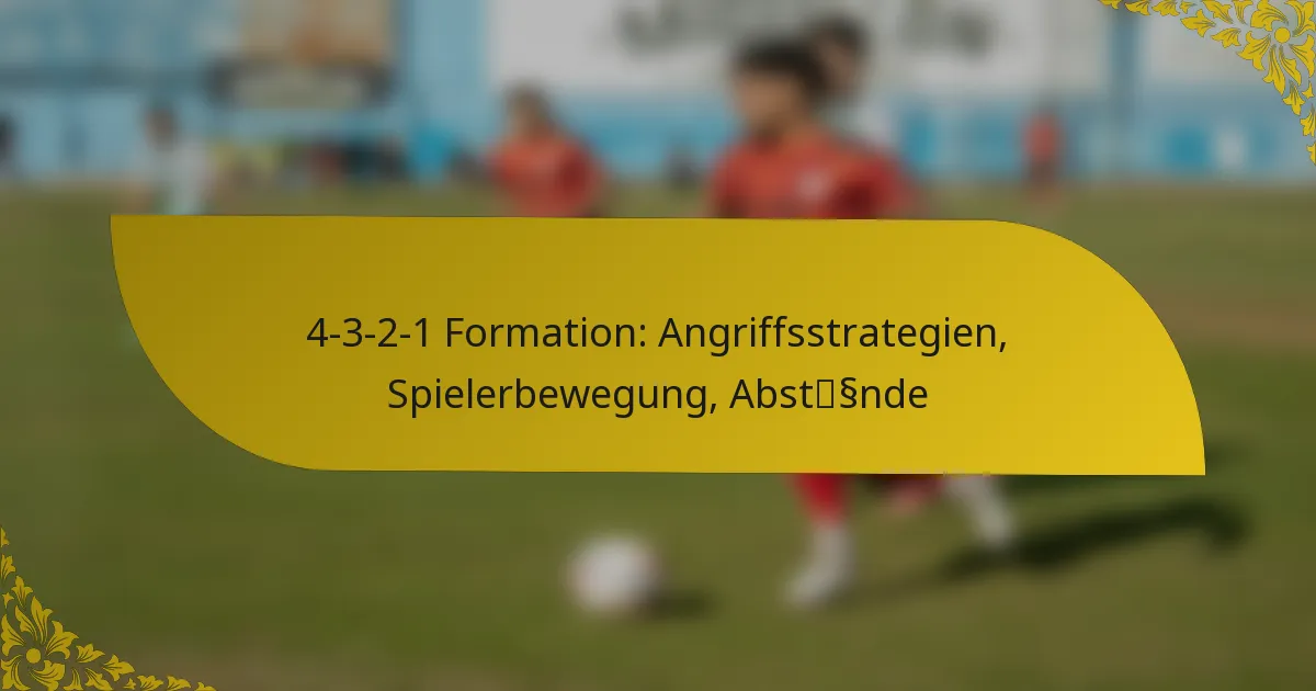 4-3-2-1 Formation: Angriffsstrategien, Spielerbewegung, Abstände