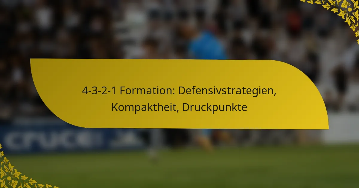 4-3-2-1 Formation: Defensivstrategien, Kompaktheit, Druckpunkte