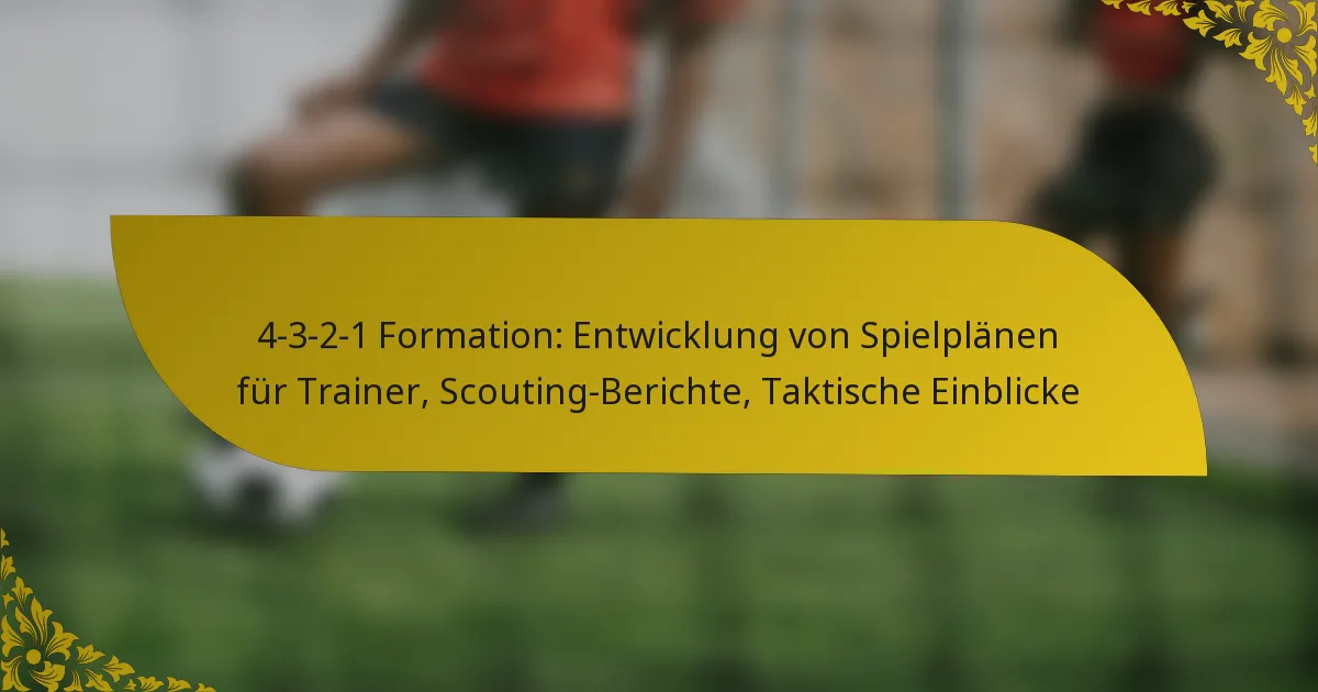 4-3-2-1 Formation: Entwicklung von Spielplänen für Trainer, Scouting-Berichte, Taktische Einblicke