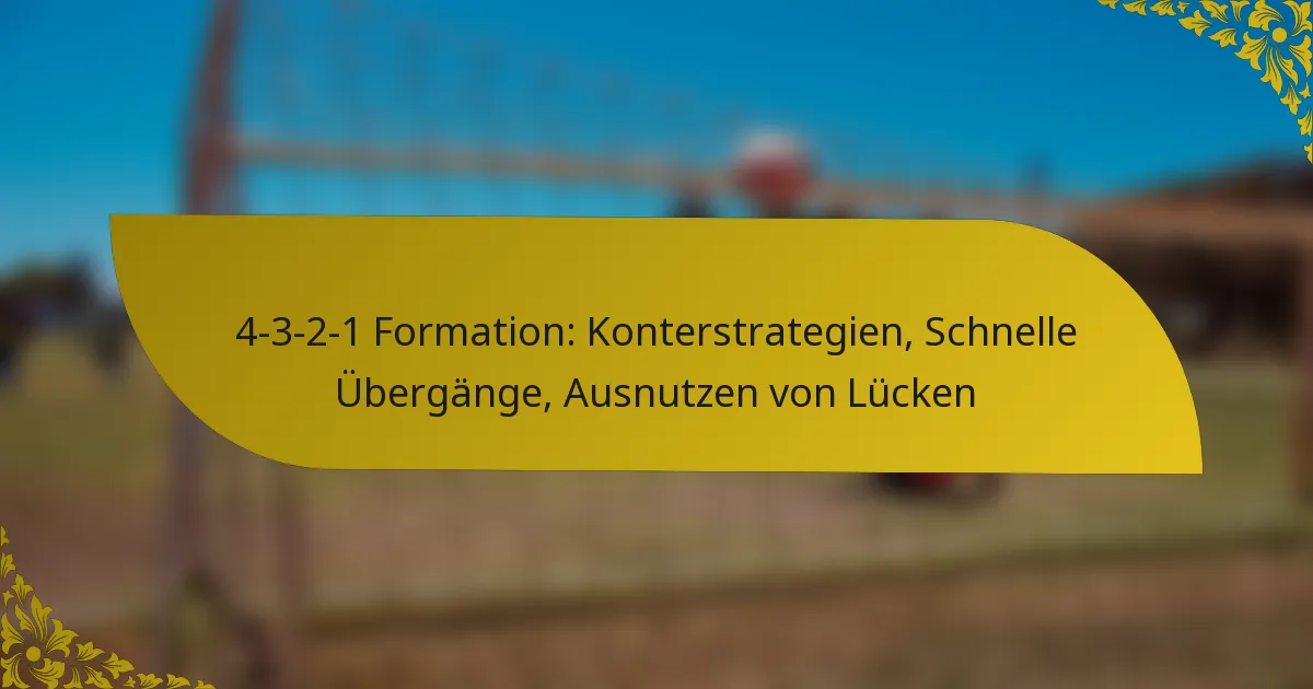 4-3-2-1 Formation: Konterstrategien, Schnelle Übergänge, Ausnutzen von Lücken