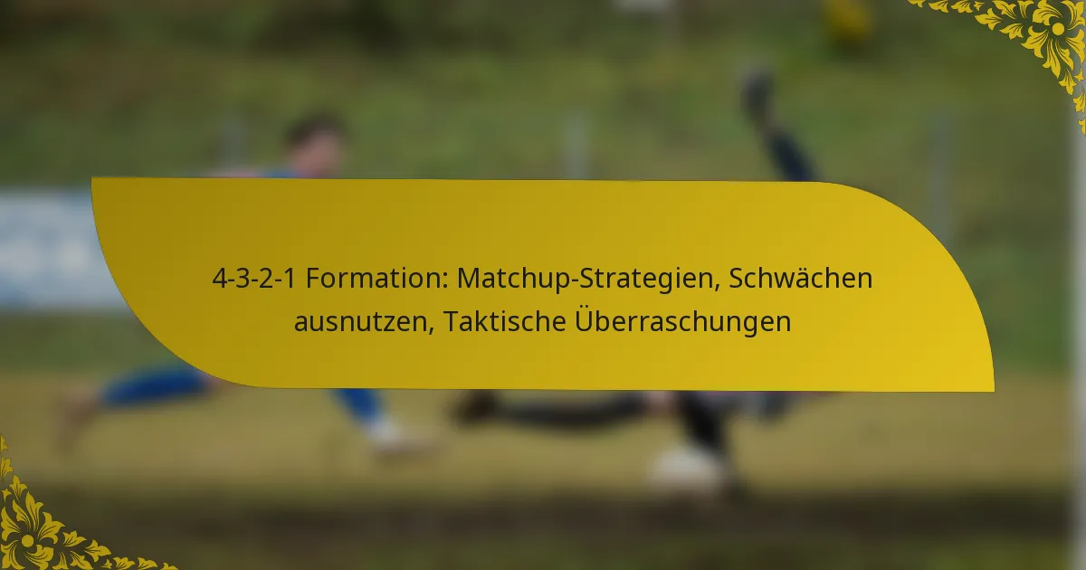 4-3-2-1 Formation: Matchup-Strategien, Schwächen ausnutzen, Taktische Überraschungen