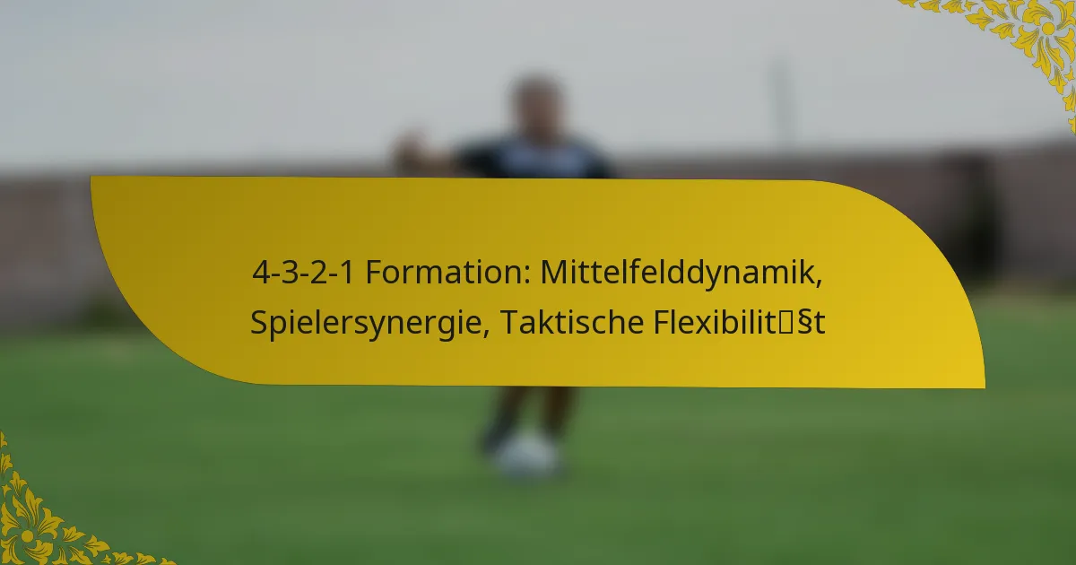 4-3-2-1 Formation: Mittelfelddynamik, Spielersynergie, Taktische Flexibilität
