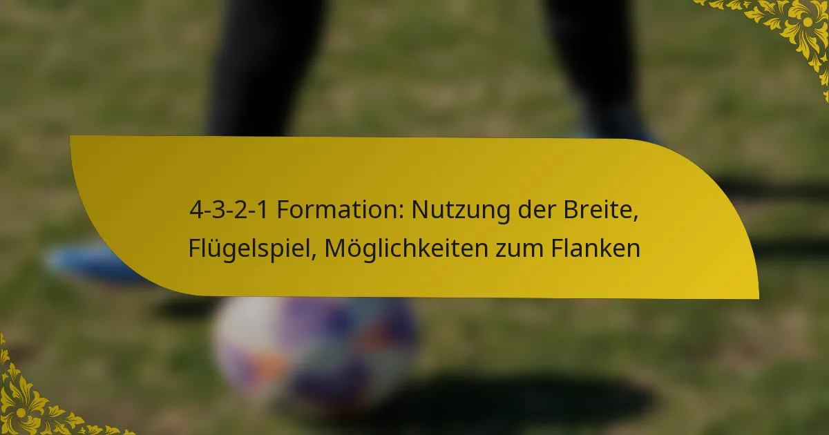 4-3-2-1 Formation: Nutzung der Breite, Flügelspiel, Möglichkeiten zum Flanken