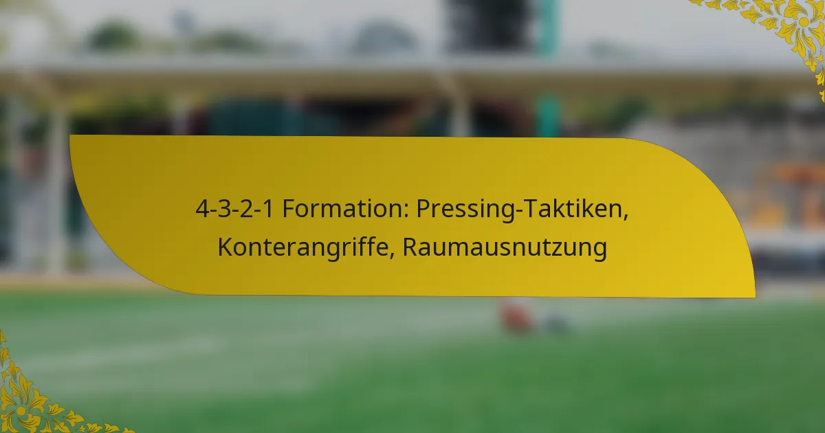 4-3-2-1 Formation: Pressing-Taktiken, Konterangriffe, Raumausnutzung