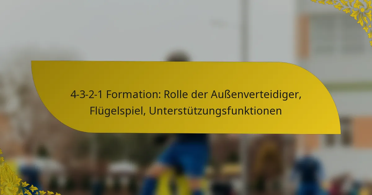 4-3-2-1 Formation: Rolle der Außenverteidiger, Flügelspiel, Unterstützungsfunktionen
