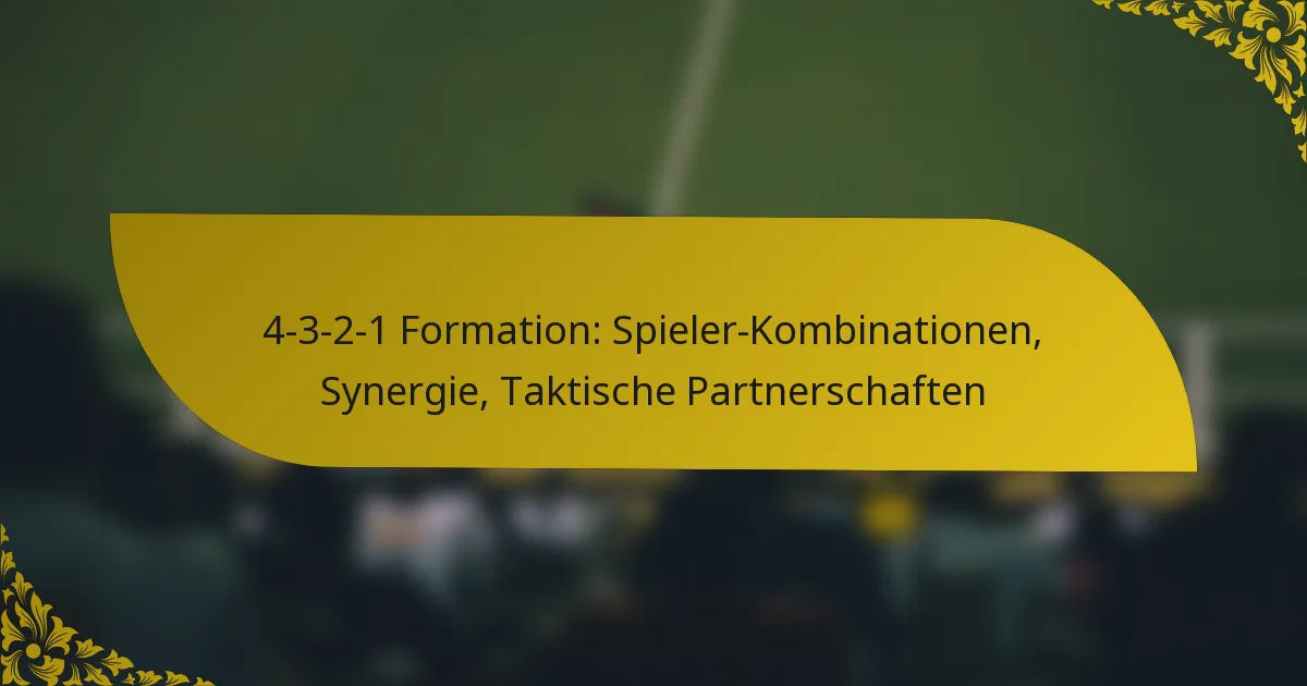 4-3-2-1 Formation: Spieler-Kombinationen, Synergie, Taktische Partnerschaften