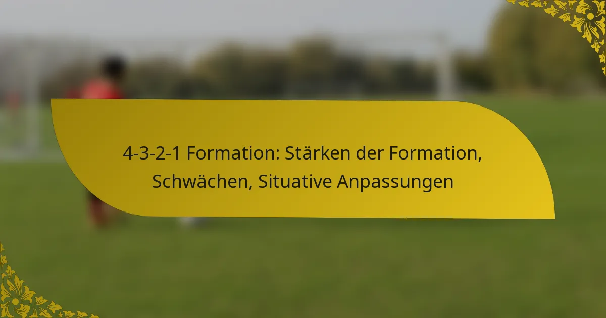 4-3-2-1 Formation: Stärken der Formation, Schwächen, Situative Anpassungen