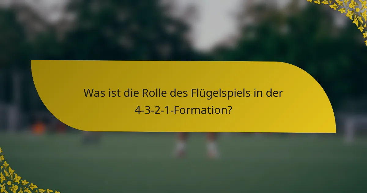 Was ist die Rolle des Flügelspiels in der 4-3-2-1-Formation?