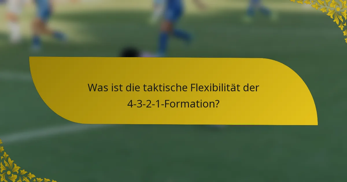Was ist die taktische Flexibilität der 4-3-2-1-Formation?