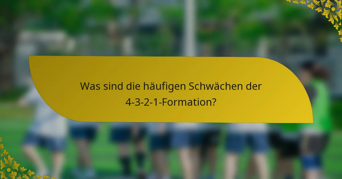 Was sind die häufigen Schwächen der 4-3-2-1-Formation?