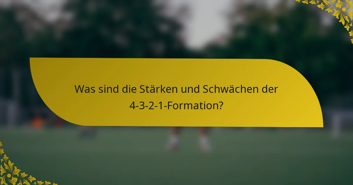Was sind die Stärken und Schwächen der 4-3-2-1-Formation?