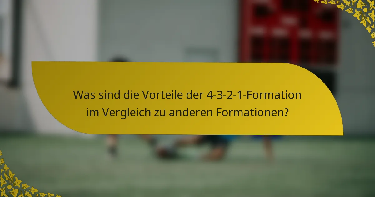 Was sind die Vorteile der 4-3-2-1-Formation im Vergleich zu anderen Formationen?