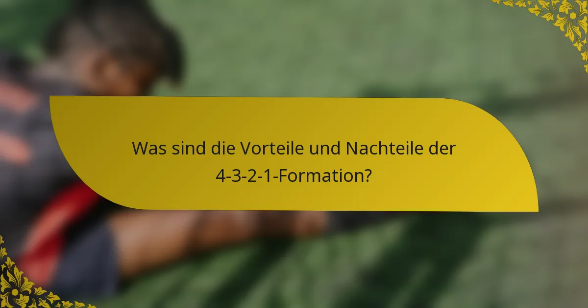Was sind die Vorteile und Nachteile der 4-3-2-1-Formation?