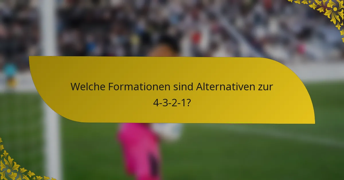 Welche Formationen sind Alternativen zur 4-3-2-1?