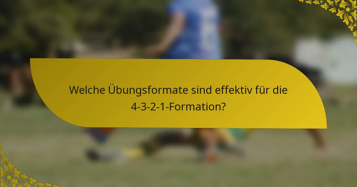 Welche Übungsformate sind effektiv für die 4-3-2-1-Formation?