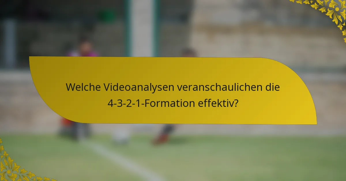 Welche Videoanalysen veranschaulichen die 4-3-2-1-Formation effektiv?