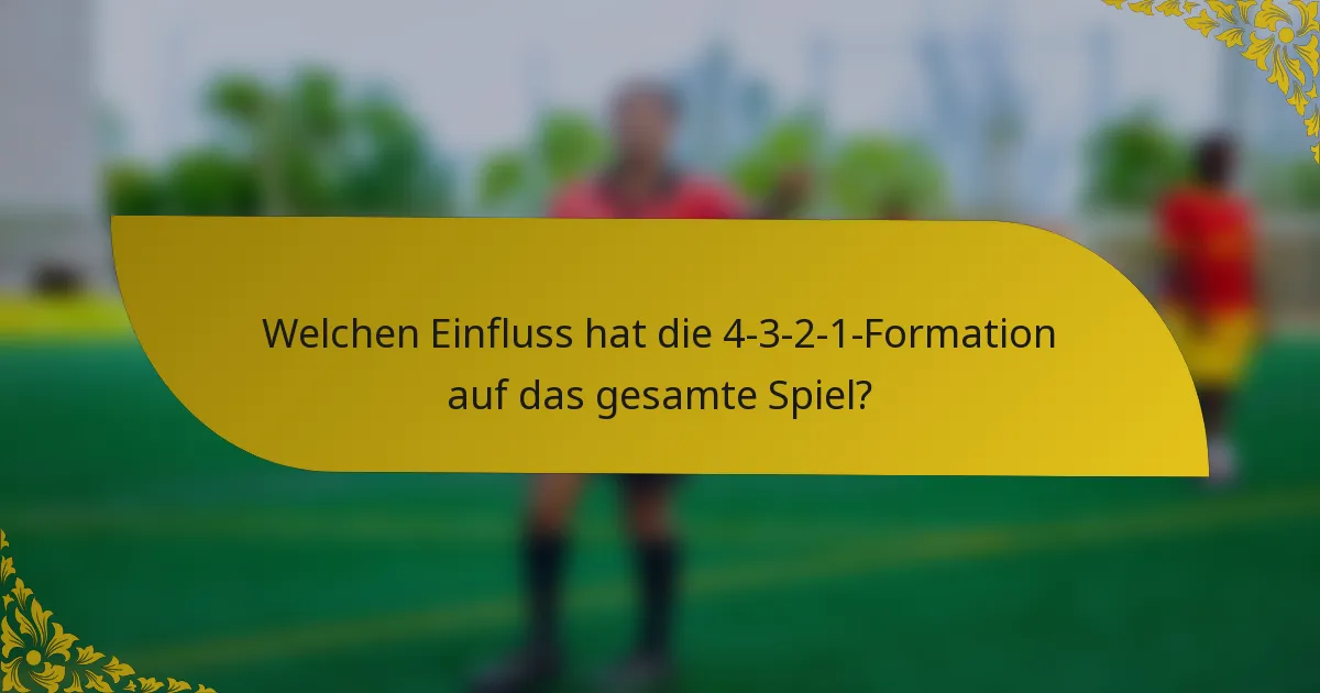 Welchen Einfluss hat die 4-3-2-1-Formation auf das gesamte Spiel?