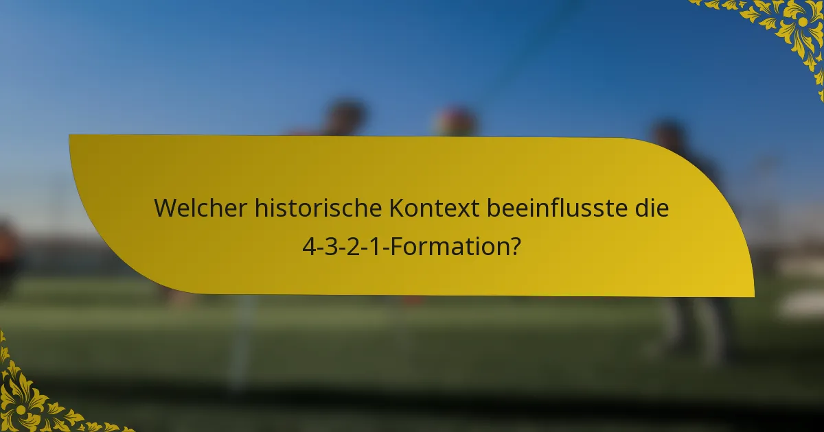 Welcher historische Kontext beeinflusste die 4-3-2-1-Formation?