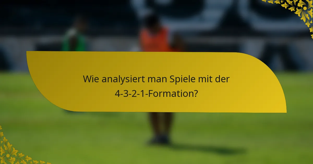 Wie analysiert man Spiele mit der 4-3-2-1-Formation?