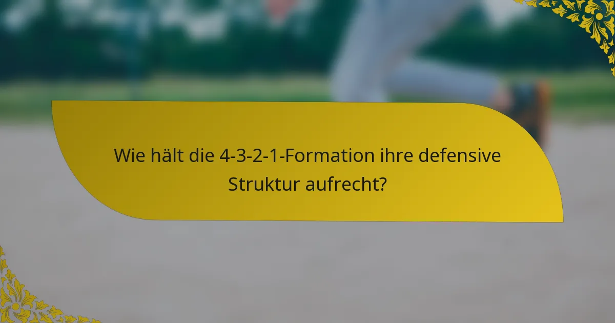 Wie hält die 4-3-2-1-Formation ihre defensive Struktur aufrecht?