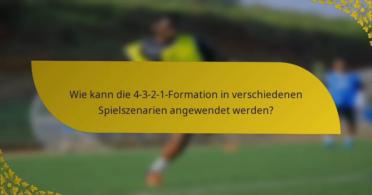 Wie kann die 4-3-2-1-Formation in verschiedenen Spielszenarien angewendet werden?