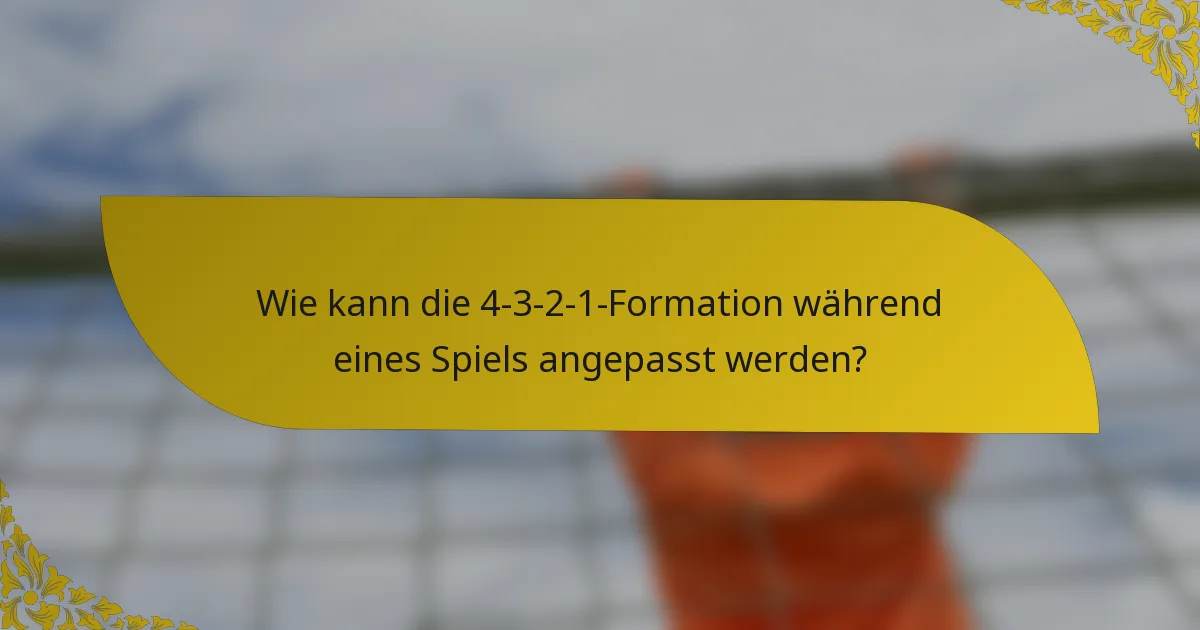 Wie kann die 4-3-2-1-Formation während eines Spiels angepasst werden?