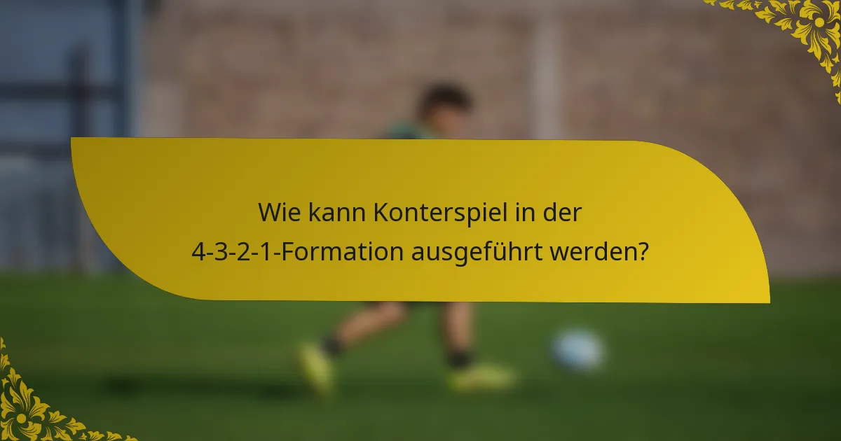 Wie kann Konterspiel in der 4-3-2-1-Formation ausgeführt werden?