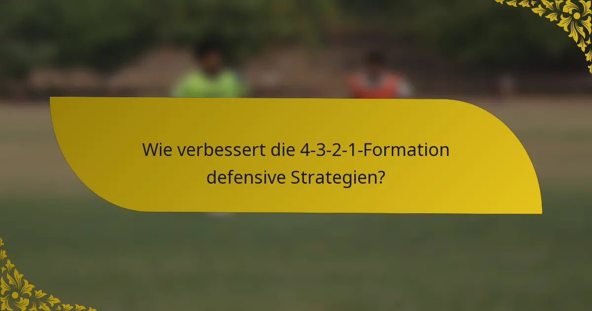 Wie verbessert die 4-3-2-1-Formation defensive Strategien?
