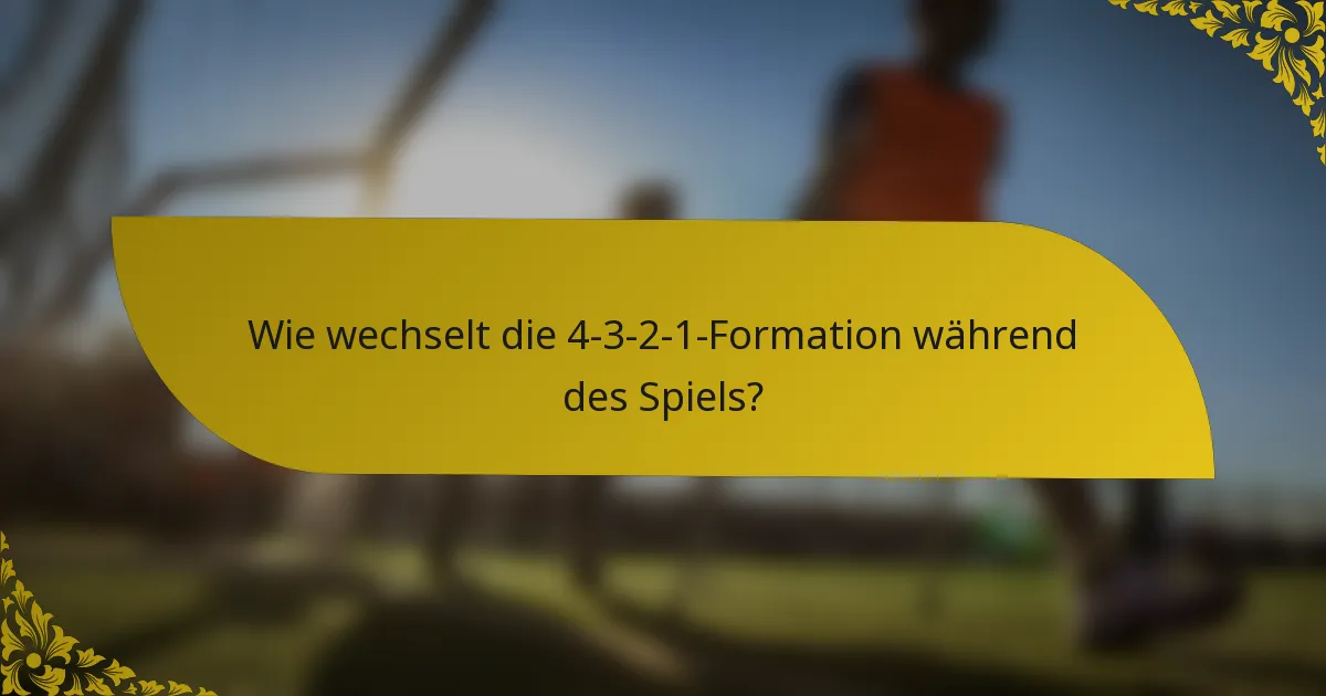 Wie wechselt die 4-3-2-1-Formation während des Spiels?